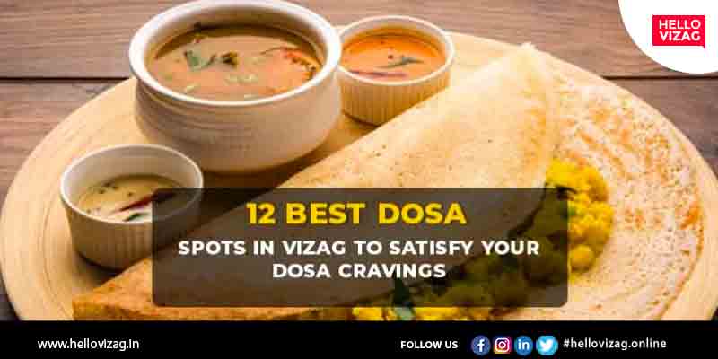 12 Best Dosa spots in Vizag to satisfy your Dosa cravings
