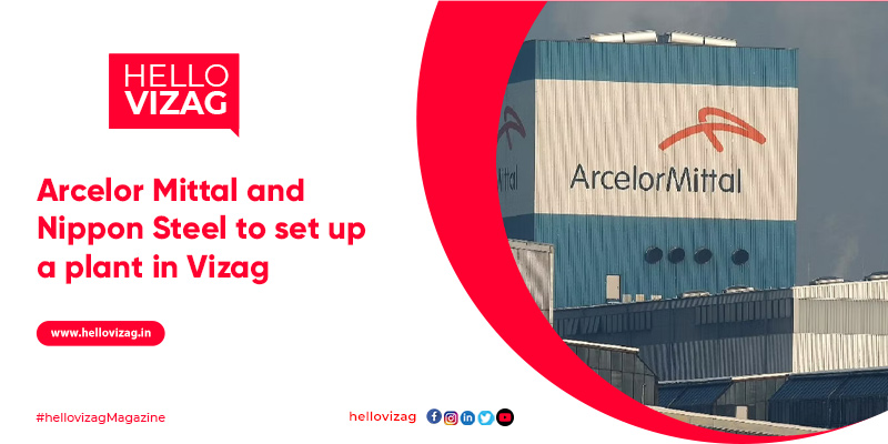 Arcelor Mittal and Nippon Steel to set up a plant in Vizag