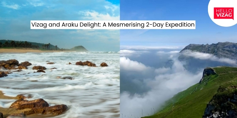 Vizag and Araku Delight: A Mesmerising 2-Day Expedition