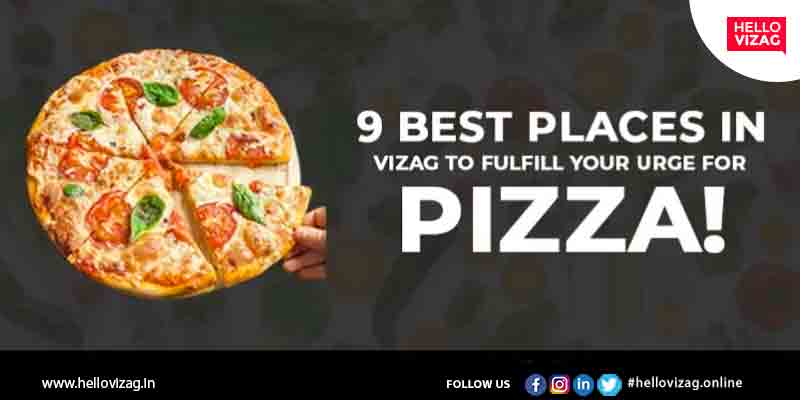 9 best places in Vizag to fulfill your urge for Pizza!
