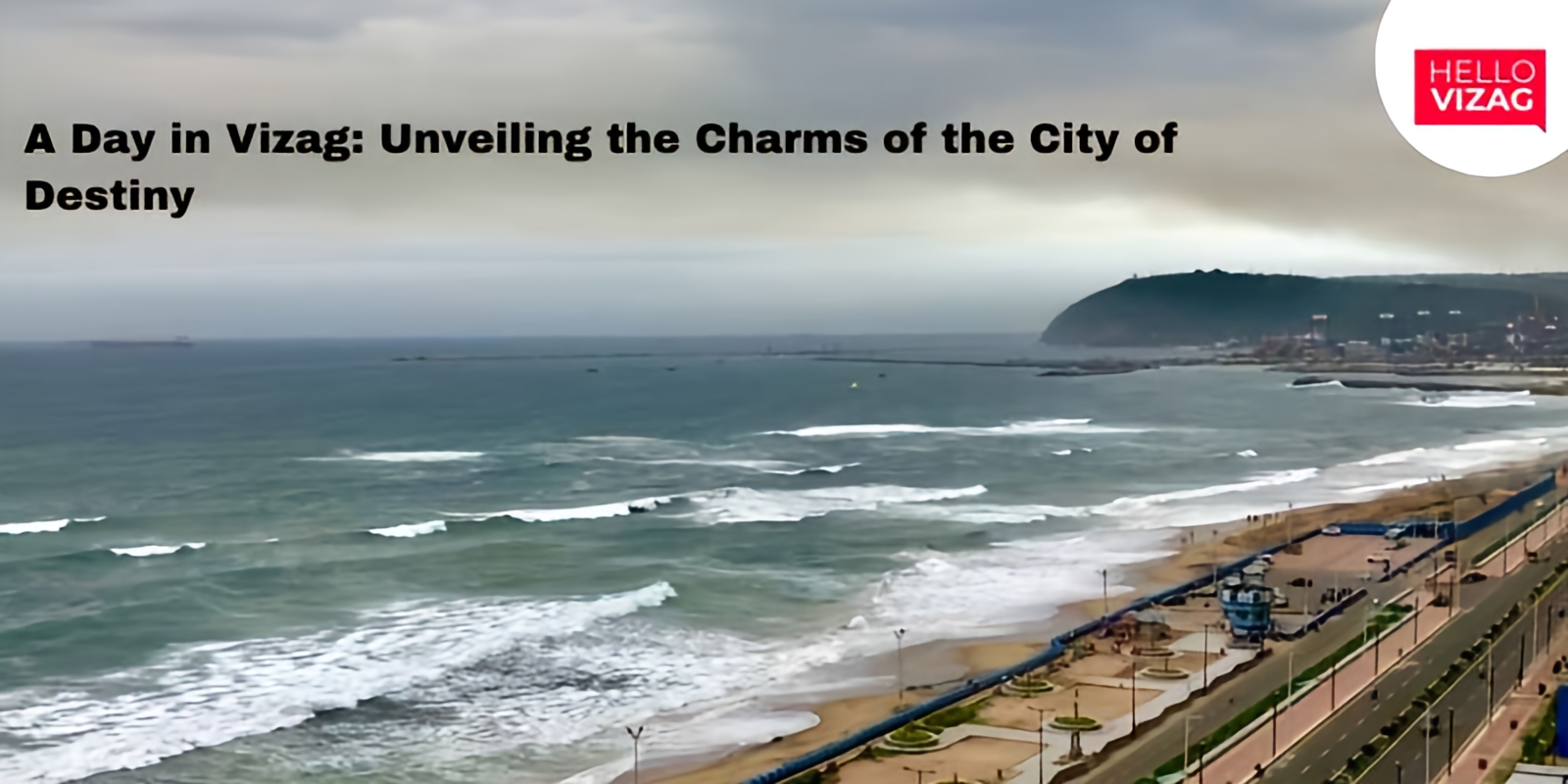 A Day in Vizag: Unveiling the Charms of the City of Destiny