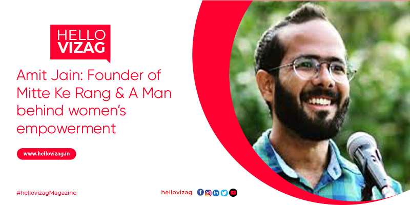 Amit Jain: Founder of Mitte Ke Rang & A Man behind women’s empowerment
