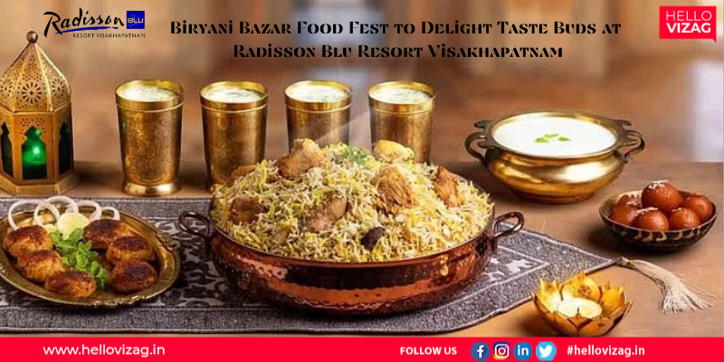 Biryani Bazar Food Fest to Delight Taste Buds at Radisson Blu Resort Visakhapatnam