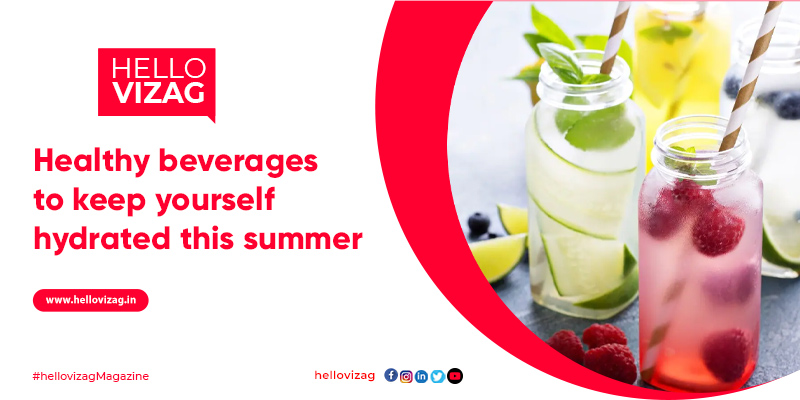 Healthy beverages to keep yourself hydrated this summer
