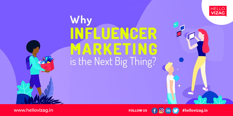 Why Influencer Marketing Is the Next Big Thing in Marketing?News Hello  Vizag - Hello Vizag