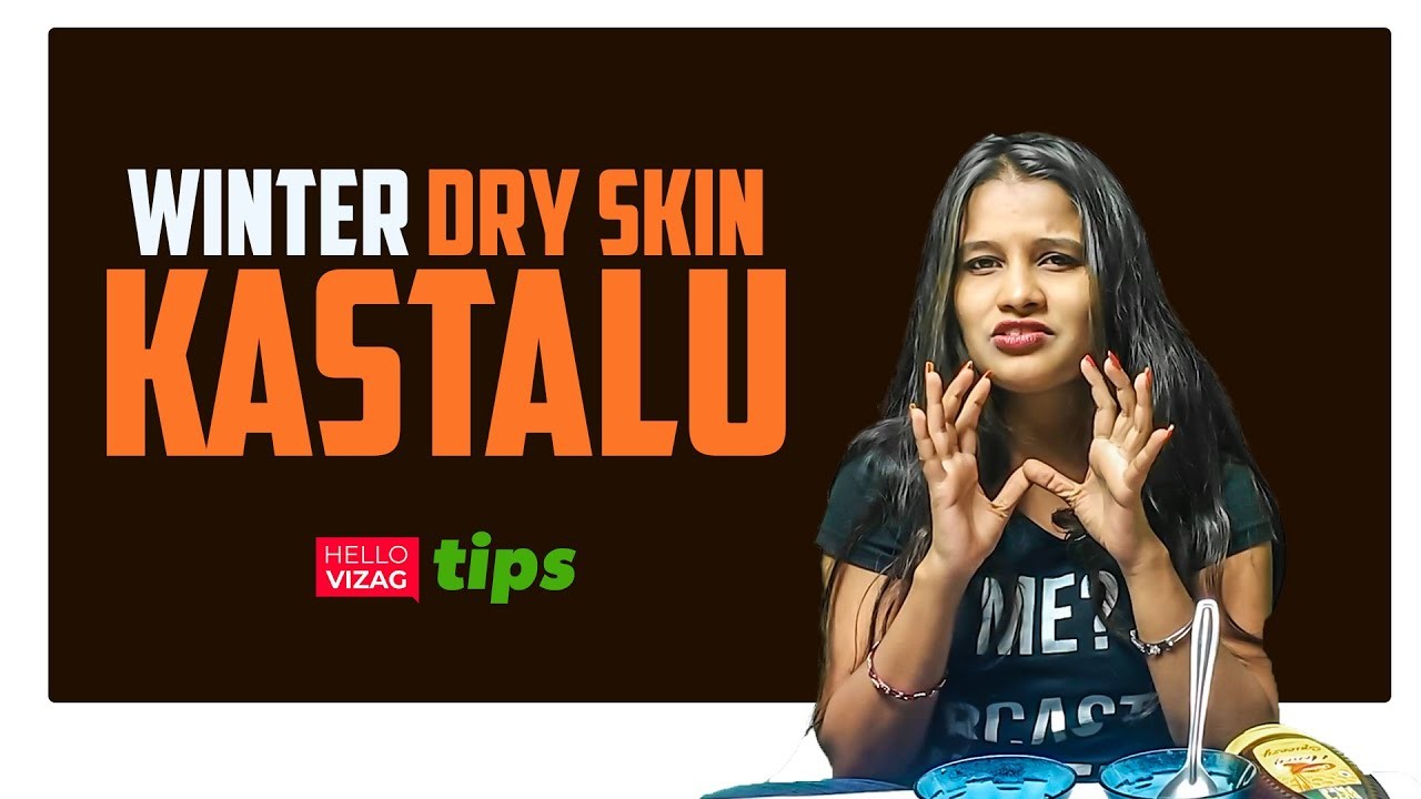 Winter Dry skin Kastalu | HelloTips | Hello Talks | HelloVizag